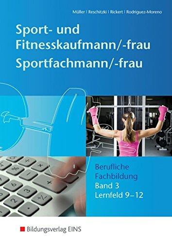 Sport- und Fitnesskaufmann & Sportfachfrau/Sportfachmann / Berufliche Grund- und Fachbildung: Sport- und Fitnesskaufmann/ -frau & Sportfachmann/ ... Fachbildung: Lernfelder 9-12: Schülerband