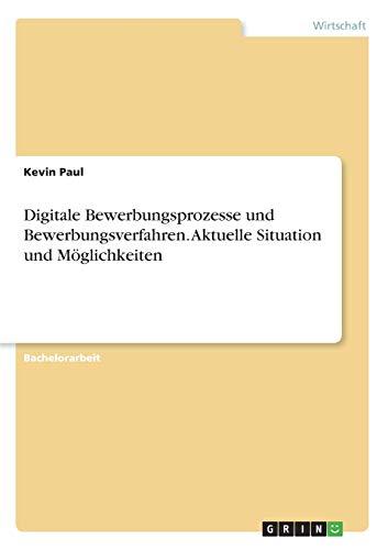 Digitale Bewerbungsprozesse und Bewerbungsverfahren. Aktuelle Situation und Möglichkeiten