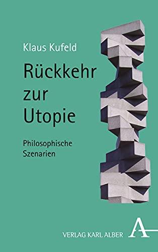 Rückkehr zur Utopie: Philosophische Szenarien