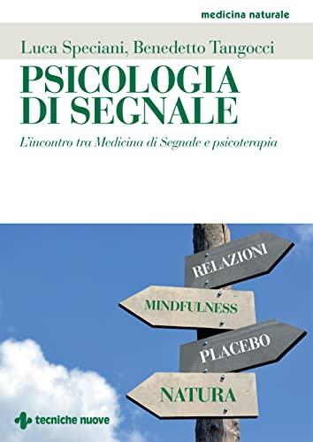 Psicologia di segnale. L'incontro tra medicina di segnale e psicoterapia (Medicina naturale)