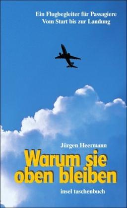 Warum sie oben bleiben: Ein Flugbegleiter für Passagiere. Vom Start bis zur Landung (insel taschenbuch)