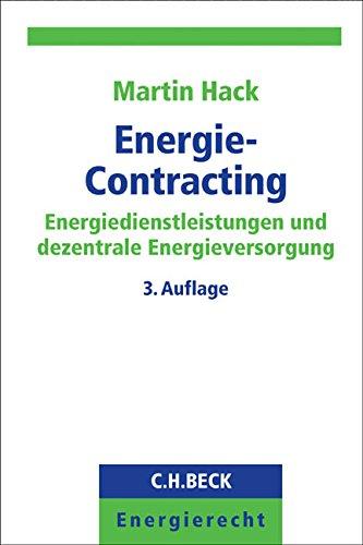 Energie-Contracting: Energiedienstleistungen und dezentrale Energieversorgung (C. H. Beck Energierecht)