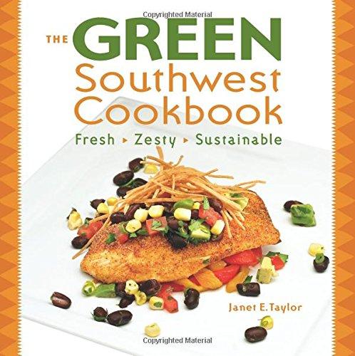 The Green Southwest Cookbook: Fresh, Zesty, Sustainable