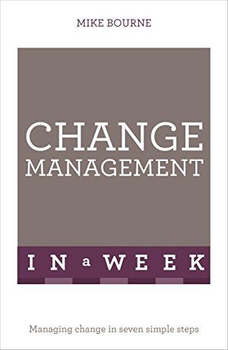 Change Management In A Week: Managing Change In Seven Simple Steps (TYW) (English Edition)