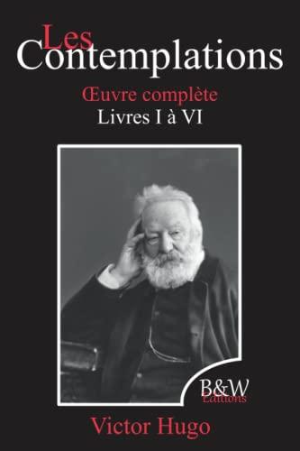 Les Contemplations: Victor Hugo | Œuvre complète: livres 1 à 6 | B&W Editions (Annoté)