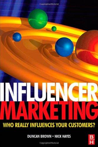 Influencer Marketing Volume 1: Who Really Influences Your Customers?