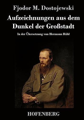 Aufzeichnungen aus dem Dunkel der Großstadt: In der Übersetzung von Hermann Röhl