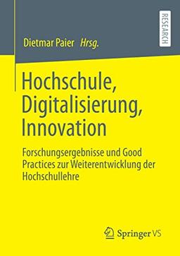 Hochschule, Digitalisierung, Innovation: Forschungsergebnisse und Good Practices zur Weiterentwicklung der Hochschullehre