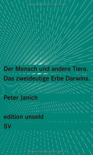 Der Mensch und andere Tiere: Das zweideutige Erbe Darwins (edition unseld)