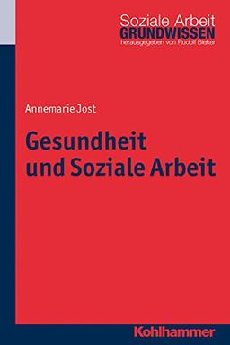 Gesundheit und Soziale Arbeit. Grundwissen Soziale Arbeit