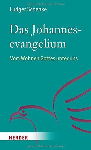 Das Johannesevangelium: Vom Wohnen Gottes unter uns