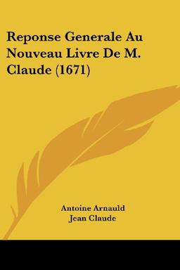 Reponse Generale Au Nouveau Livre De M. Claude (1671)