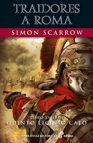 Traidores a Roma (XVIII): Libro XVIII de Quinto Licinio Cato (Narrativas Históricas)