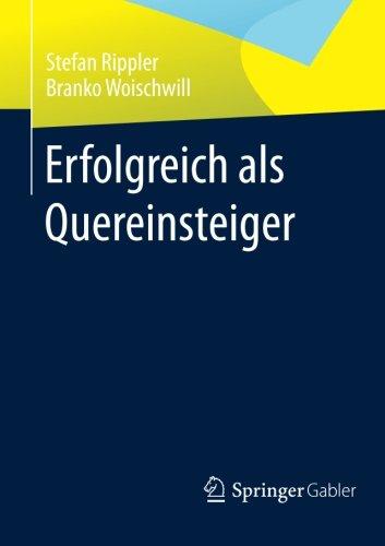 Erfolgreich als Quereinsteiger (German Edition)