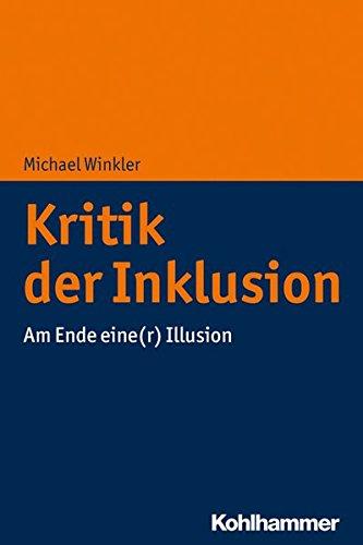 Kritik der Inklusion: Am Ende eine(r) Illusion