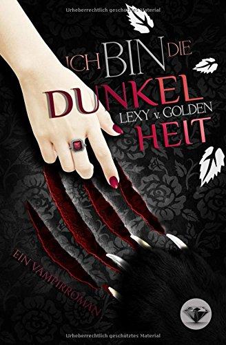 Ich bin die DUNKELHEIT: Ein Vampirroman (Dämonenreich der Fünf, Band 1)