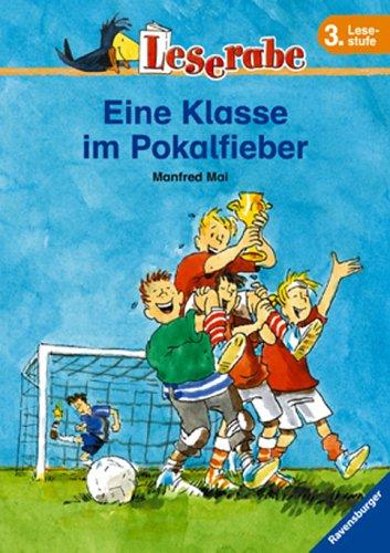 Eine Klasse im Pokalfieber. Leserabe. 3. Lesestufe, ab 3. Klasse