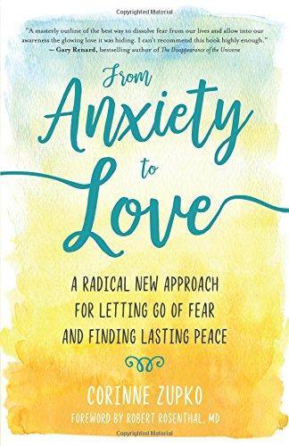 From Anxiety to Love: Working with Your Inner Therapist to Find Lasting Peace