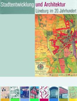 Stadtentwicklung und Architektur - Lüneburg im 20. Jahrhundert