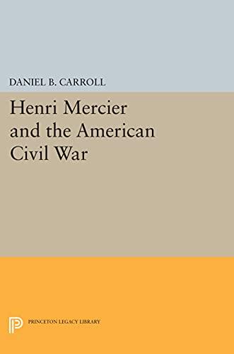 Henri Mercier and the American Civil War (Princeton Legacy Library)