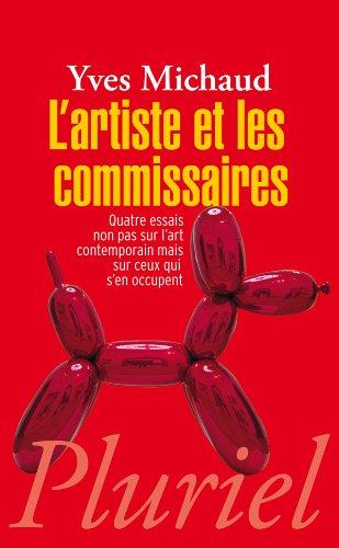 L'artiste et les commissaires : quatre essais non pas sur l'art contemporain mais sur ceux qui s'en occupent