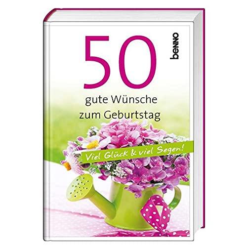 50 gute Wünsche zum Geburtstag: Viel Glück & viel Segen!