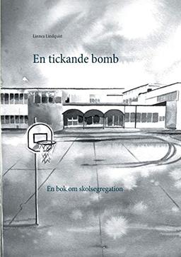 En tickande bomb: En bok om skolsegregation