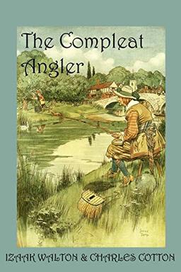 The Compleat Angler, or the Contemplative Man's Recreation