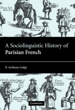 A Sociolinguistic History of Parisian French