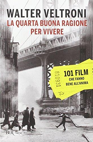 La quarta buona ragione per vivere. 101 film che fanno bene all'anima