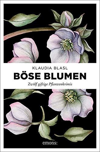 Böse Blumen: Zwölf giftige Pflanzenkrimis