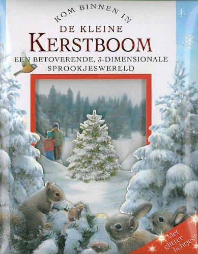 Kom binnen in De Kleine Kerstboom / druk 1: een betoverende,3-dimensionale sprookjeswereld