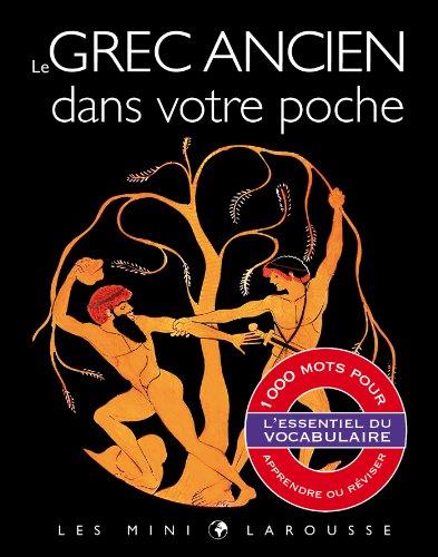 Le grec ancien dans votre poche : l'essentiel du vocabulaire : 1.000 mots pour apprendre ou réviser