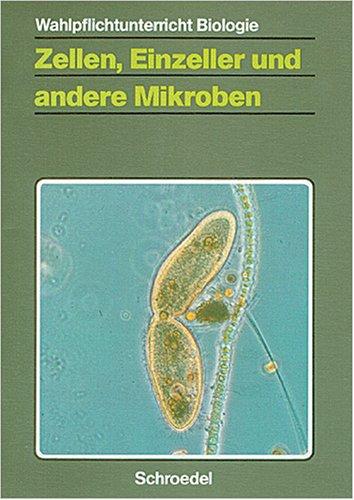 Wahlpflichtunterricht Biologie, bisherige Ausgabe : Zellen, Einzeller und andere Mikroben