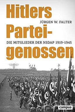 Hitlers Parteigenossen: Die Mitglieder der NSDAP 1919–1945