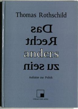 Das Recht, anders zu sein: Aufsätze zur Politik