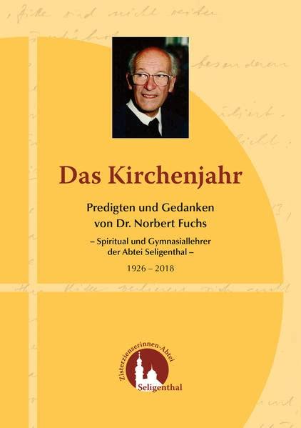 Das Kirchenjahr: Predigten und Gedanken von Dr. Norbert Fuchs