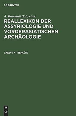 A - Bepašte: Tafel 1–59 (Reallexikon der Assyriologie und Vorderasiatischen Archäologie)