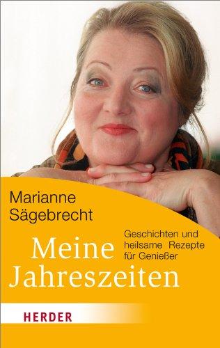 Meine Jahreszeiten: Geschichten und heilsame Rezepte für Genießer (HERDER spektrum)