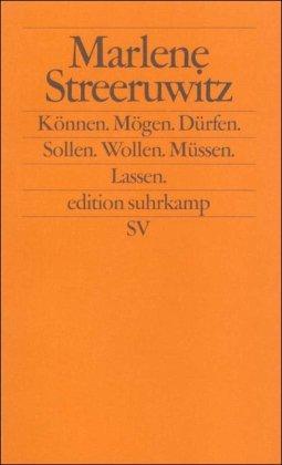 Können. Mögen. Dürfen. Sollen. Wollen. Müssen. Lassen: Frankfurter Poetikvorlesungen (edition suhrkamp)