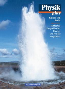 Physik plus - Gymnasium Berlin: 7./8. Schuljahr - Schülerbuch: Mit fächerübergreifenden Themen und Projektangeboten