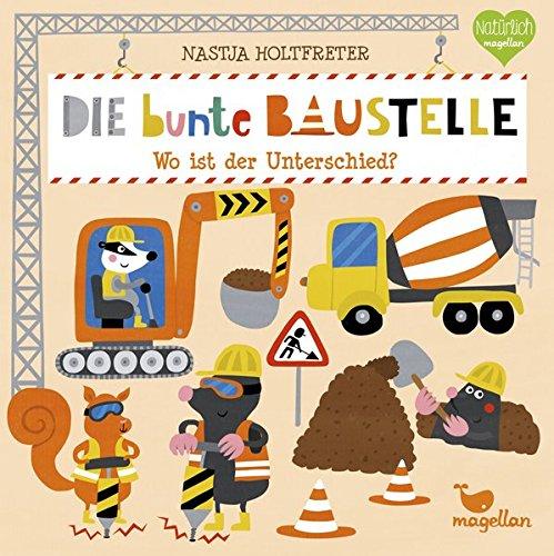 Die bunte Baustelle - Wo ist der Unterschied? (Bunte Welt)