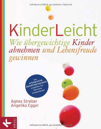 KinderLeicht: Wie übergewichtige Kinder abnehmen und Lebensfreude gewinnen