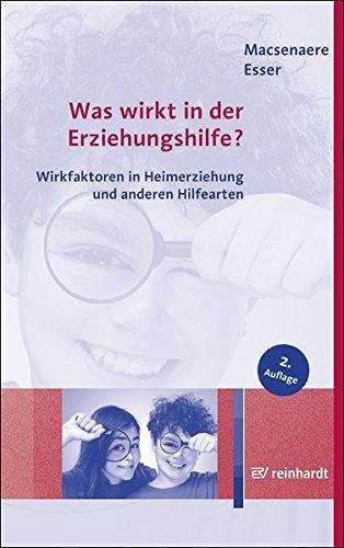 Was wirkt in der Erziehungshilfe?: Wirkfaktoren in Heimerziehung und anderen Hilfearten