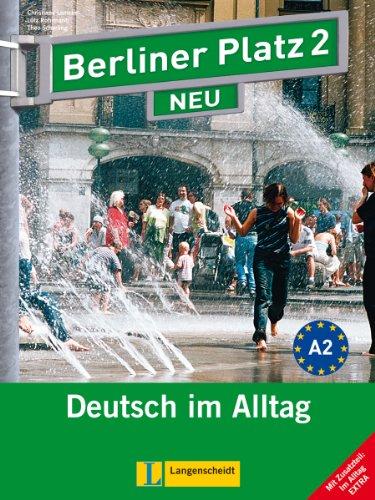 Berliner Platz 2 NEU - Lehr- und Arbeitsbuch 2 mit 2 Audio-CDs und "Im Alltag EXTRA": Deutsch im Alltag