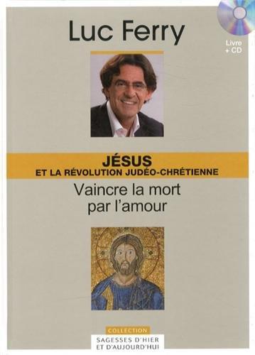 Jésus et la révolution judéo-chrétienne : vaincre la mort par l'amour