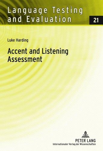 Language Testing and Evaluation: Accent and Listening Assessment: A Validation Study of the Use of Speakers with L2 Accents on an Academic English Listening Test