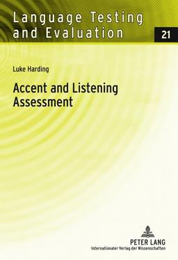 Language Testing and Evaluation: Accent and Listening Assessment: A Validation Study of the Use of Speakers with L2 Accents on an Academic English Listening Test