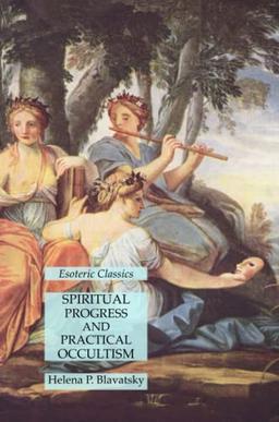 Spiritual Progress and Practical Occultism: Esoteric Classics