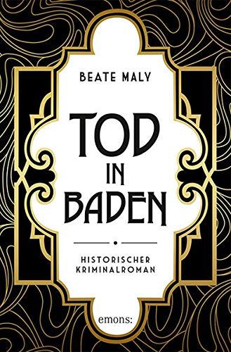 Tod in Baden: Historischer Kriminalroman (Ernestine Kirsch und Anton Böck)